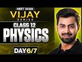 Complete Class 12 Physics 🔥 Day 6/7 | NEET 2026 Vijay Series | Full Concepts + PYQs | Tushar Sir
