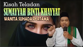 KISAH TELADAN SUMAYAH BINTI KHOYYAT - SERIAL SEJARAH ISLAM - UST. MUHAMMAD THOIF