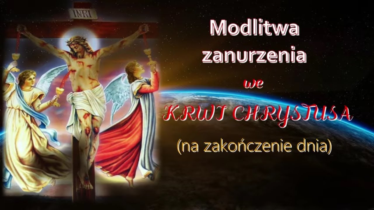 Modlitwa zanurzenia we Krwi Chrystusa (na zakończenie dnia) YouTube Modlitwa zanurzenia we Krwi Chrystusa (na zakończenie dnia) YouTube