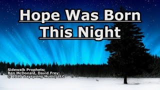 Video thumbnail of "Hope Was Born This Night - Sidewalk Prophets - Lyrics"