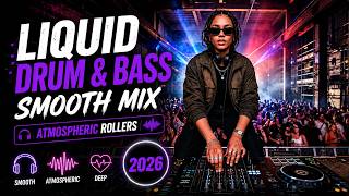 LIQUID DRUM & BASS 2026 🔥 Smooth Mix | Deep Atmospheric Rollers for Night Drives & Late Nights