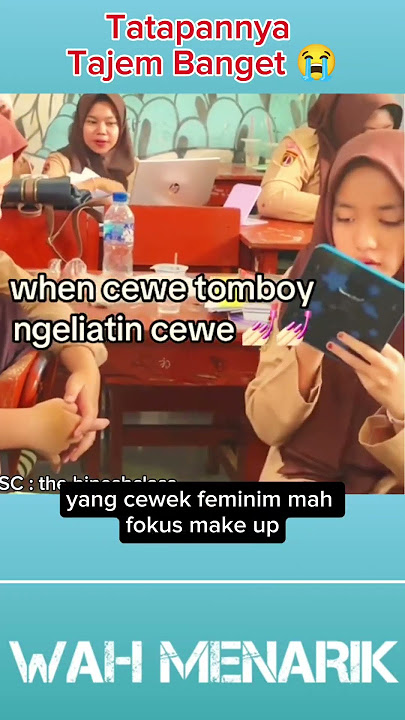 KETIKA CEWEK TOMBOY DAN CEWEK FEMINIM SATU MEJA