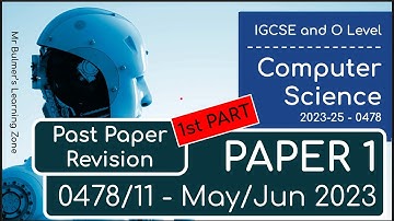 0478/0984 IGCSE Computer Science 2023 May-June - Paper 1 Walkthrough - Part 1