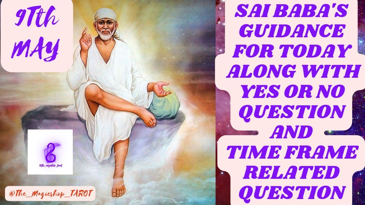 SAI BABA'S GUIDANCE FOR TODAY ALONG WITH YES OR NO QUESTION AND TIME