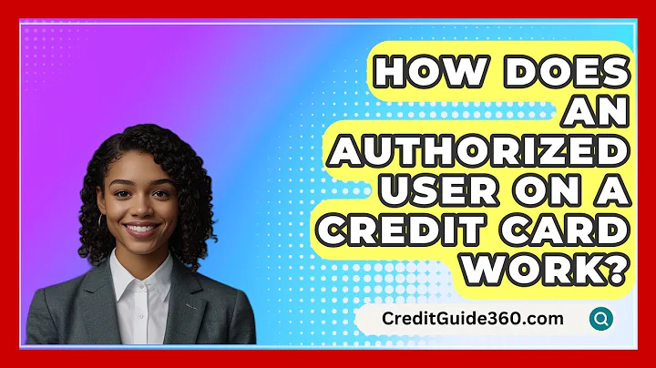 How Does An Authorized User On A Credit Card Work? - CreditGuide360.com