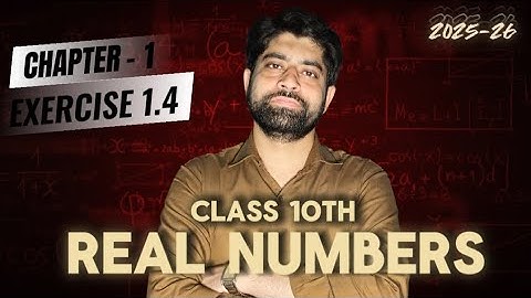 Class 10 Maths Chapter 1 - Real Numbers | Complete Exercise 1.4 | NCERT Solutions 2025-26 #class10
