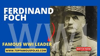 Who was Ferdinand Foch? WWI General from France - Supreme Allied Commander
