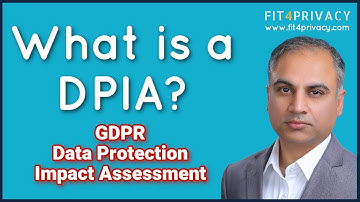 What is a DPIA? The GDPR Data Protection Impact Assessment (DPIA)
