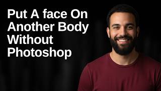 How To Put A face On Another Body Without Photoshop (2026 Easy Guide)