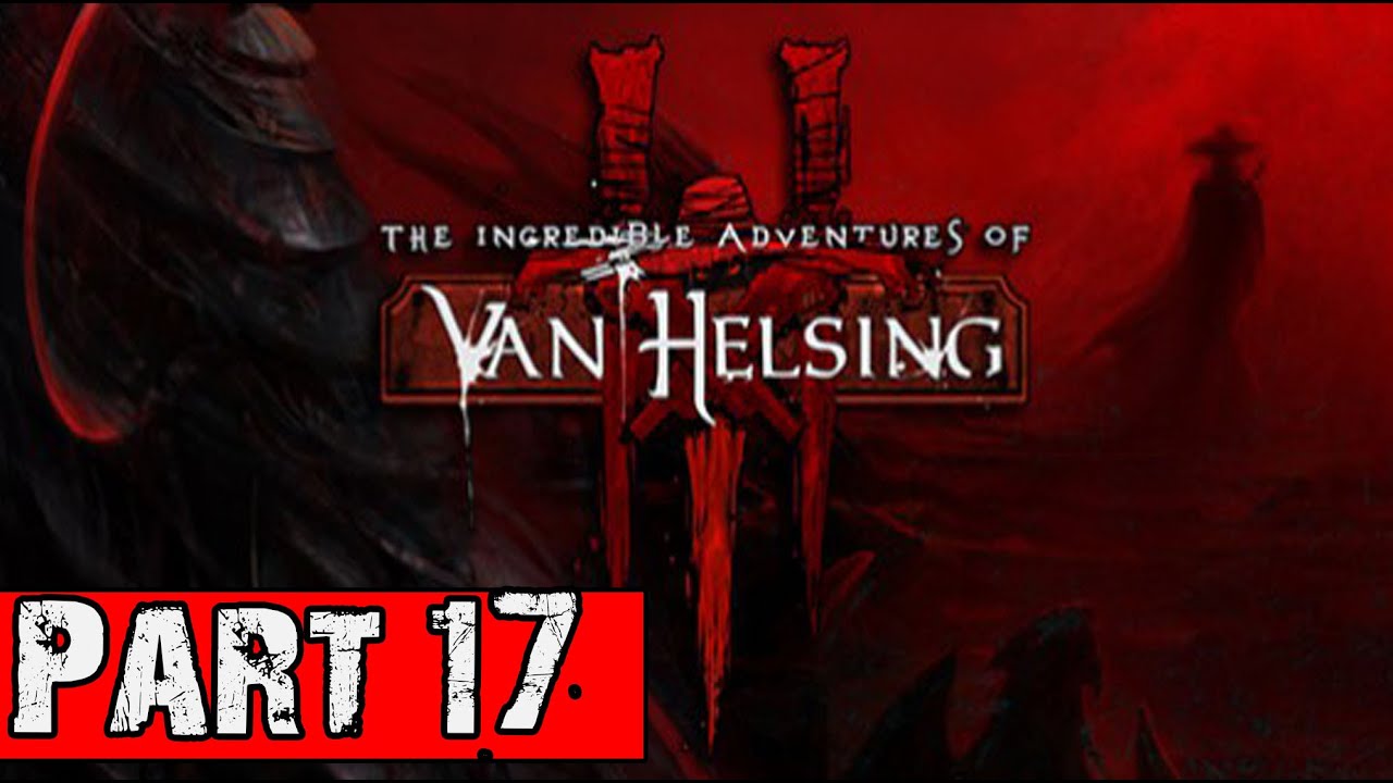 The Incredible Adventures Of Van Helsing 3 Walkthrough Part 17 No Commentary Gameplay YouTube the-incredible-adventures-of-van-helsing-3-walkthrough-part-17-no-commentary-gameplay-youtube