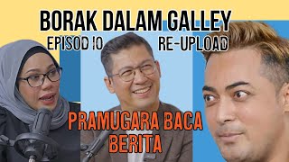 Re-Upload Podcast Borak Dalam Galley Ep 10 Feat Ramzan Si Pembaca Berita