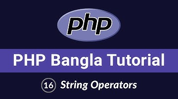 PHP Bangla Tutorial | Beginner to Advanced | String Operators