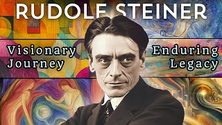 Rudolf Steiner: His Visionary Journey and Enduring Legacy