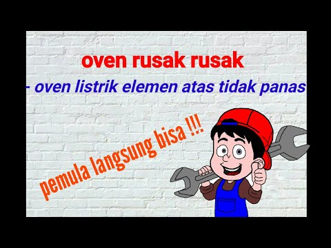 cara memperbaiki oven listrik elmen atasnya tidak panas