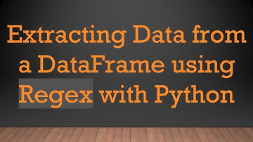 Extracting Data from a DataFrame using Regex with Python