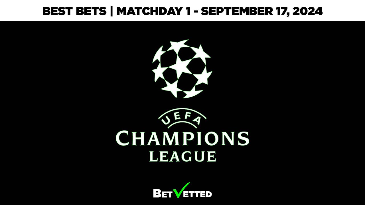 UEFA Champions League Matchday 1 | Best Bets - September 17, 2024 - YouTube