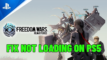 How To Fix Freedom Wars Remastered Stuck on Loading Screen/Not Loading Error On PS5