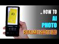 How to Enable and Use AI photo on Realme Note 80