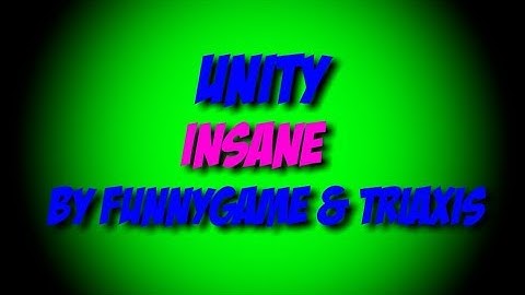 Unity by FunnyGame & Triaxis / Insane
