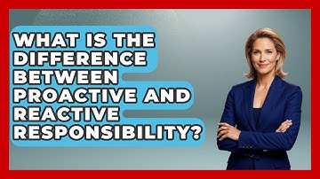 What Is The Difference Between Proactive And Reactive Responsibility? - The Personal Growth Path
