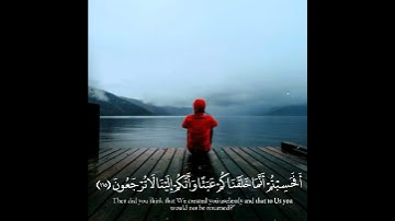 حالات واتس اب قرآن كريم بصوت اسلام صبحي ❤ أفحسبتم أنما خلقناكم عبثا