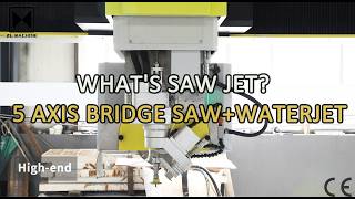 What's Saw Jet? Combination of 5 axis bridge cutting machine and an AC water jet system