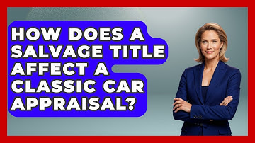 How Does A Salvage Title Affect A Classic Car Appraisal? - Car Collector Enthusiasts