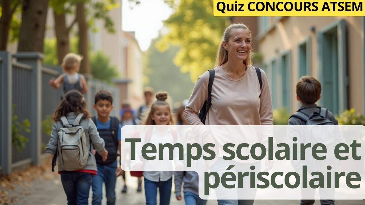 QCM Concours ATSEM - 8 Questions "Temps scolaire et periscolaire"