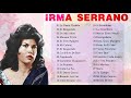 IRMA SERRANO EXITOS - 30 GRANDES EXITOS RANCHERAS