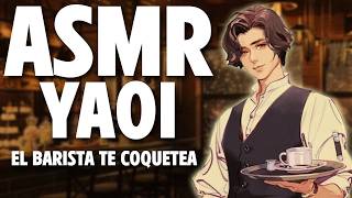 ASMR YAOI 🔥 El BARISTA te COQUETEA 😈