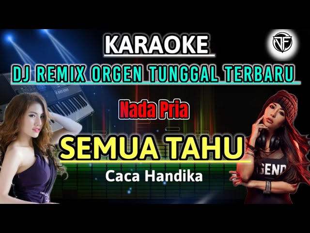 SEMUA TAHU CACA HANDIKA - KARAOKE DJ REMIX SLOW TERBARU class=