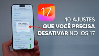 10 Ajustes Que Você PRECISA DESATIVAR no iOS 17!