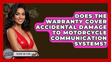 Does The Warranty Cover Accidental Damage To Motorcycle Communication Systems?