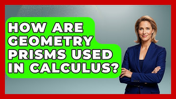 How Are Geometry Prisms Used In Calculus? - All About Geometry