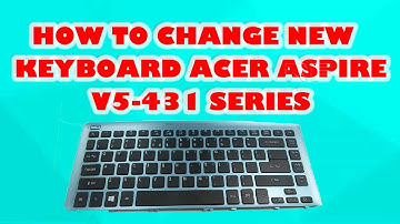 How to Change New Keyboard Acer Aspire V5-431 Series
