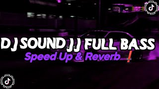 DJ Sound JJ Kane Full Bass ( Speed Up X Reverb )🎧