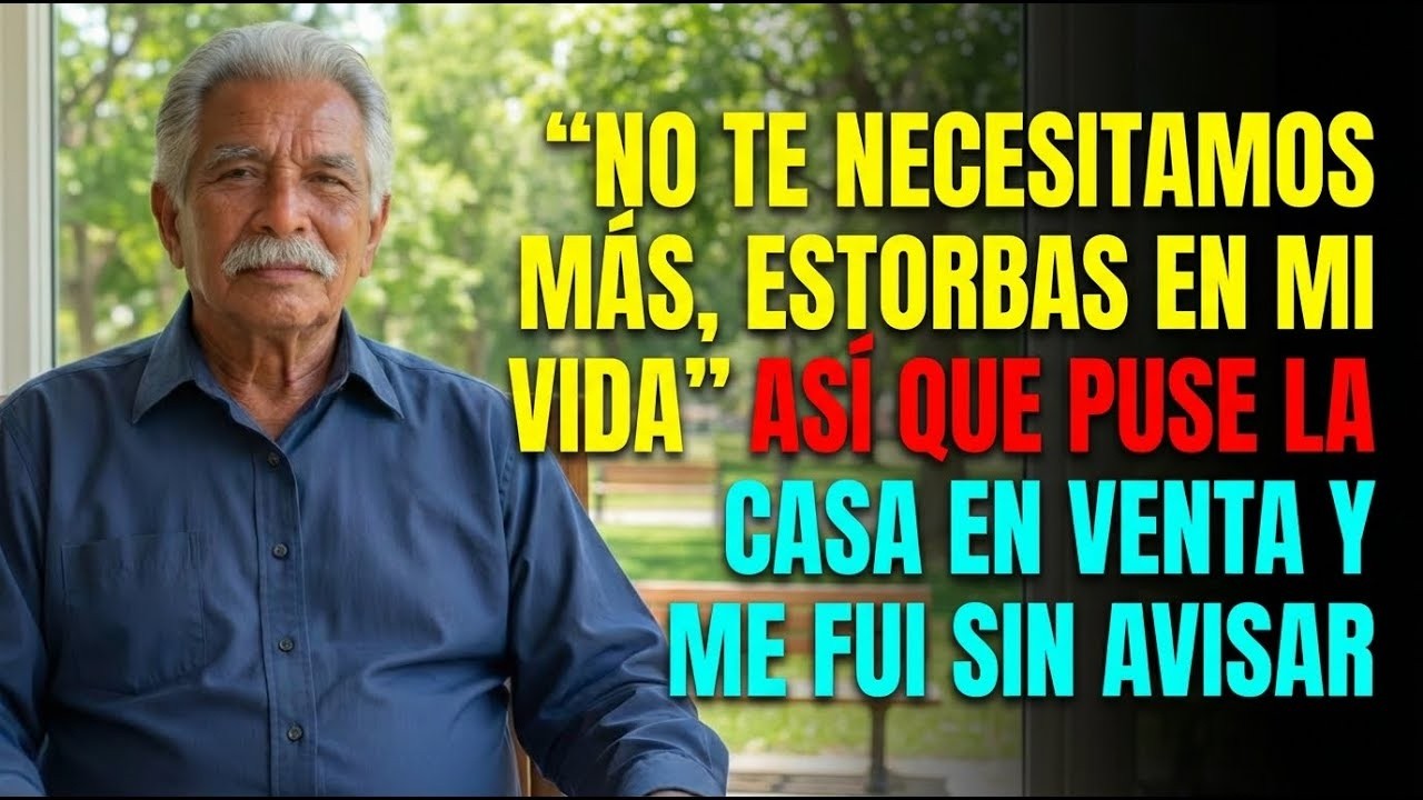 No te necesitamos más, sobras en mi vida”… Así que puse la casa en venta y me fui sin avisar   Hi