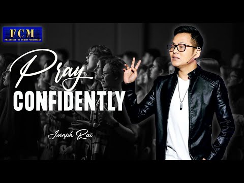 Pray Confidently | साहससंग प्रार्थना गर्नुहोस् | Joseph Rai | Nepali Sermon