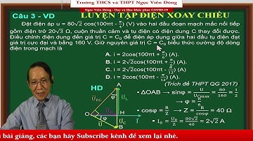 Vật Lý 12 - Ôn tập: Mạch điện xoay chiều - Luyện thi Đại học | THCS và THPT Ngọc Viễn Đông