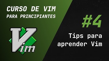 Curso de Vim y Neovim - #4  Tips y Consejos para Aprender Vim