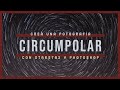 Cómo crear una fotografía circumpolar con StarStax y Photoshop