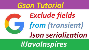 Gson Tutorial | Excluding Fields from Json Serilization