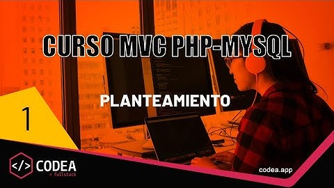Curso MVC PHP-MySQL Página Web Administrable PLANTEAMIENTO