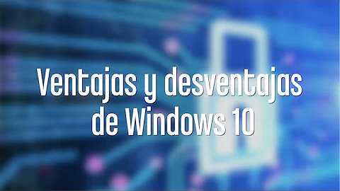 ¿Cuáles son las desventajas de actualizar a Windows 10?