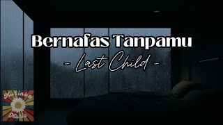 Bernafas Tanpamu - Last Child (  Lyrics Video )
