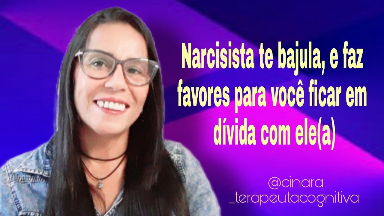 Não se engane com favores, e bajulaçoes da pessoa narcisista.