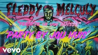 Fleddy Melculy - Party by jou huis ft. Francois Van Coke, Arno Carstens