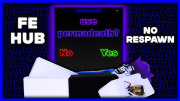 Patchma Hub Added PERMADEATH (NO LOOP RESPAWN) | FE Script Hub | Fling | R15 & R6 |