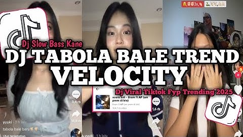 DJ TABOLA BALE TREND VELOCITY VIRAL TIKTOK TERBARU 2025 YANG KALIAN CARI !