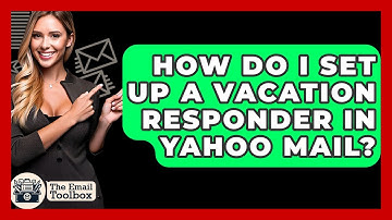 How Do I Set Up A Vacation Responder In Yahoo Mail? - TheEmailToolbox.com